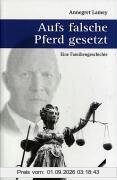 Aufs falsche Pferd gesetzt. Eine Familiengeschichte