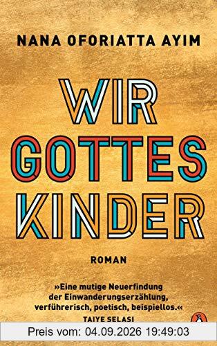 Wir Gotteskinder: Roman