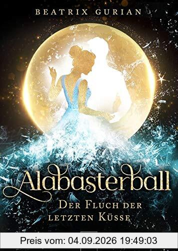 Alabasterball: Der Fluch der letzten Küsse
