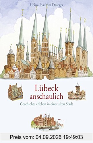 Lübeck anschaulich: Geschichte erleben in einer alten Stadt