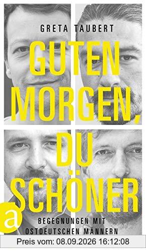 Guten Morgen, du Schöner: Begegnungen mit ostdeutschen Männern