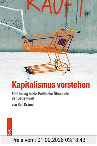Kapitalismus verstehen: Einführung in die Politische Ökonomie der Gegenwart