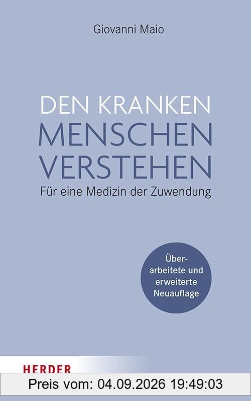 Den kranken Menschen verstehen: Für eine Medizin der Zuwendung