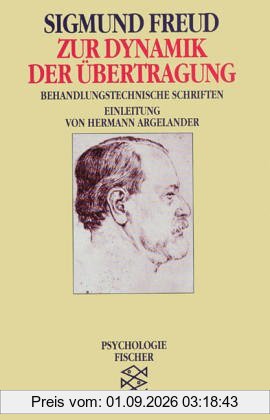 Zur Dynamik der Übertragung: Behandlungstechnische Schriften: Behandlungstechnische Schriften. (Psychologie)