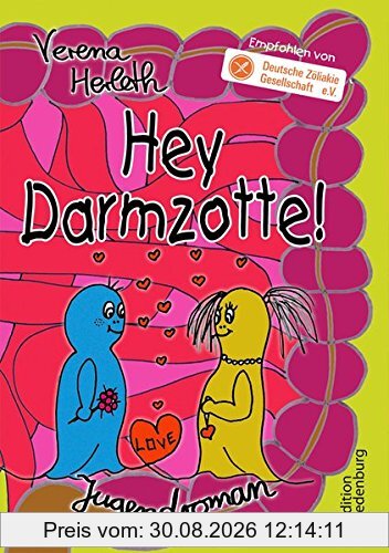 Hey Darmzotte! Jugendroman (Empfohlen von der Deutschen Zöliakie Gesellschaft e.V.)