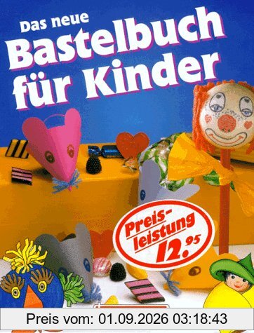 Das neue Bastelbuch für Kinder