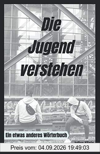 Die Jugend verstehen: Ein etwas anderes Wörterbuch
