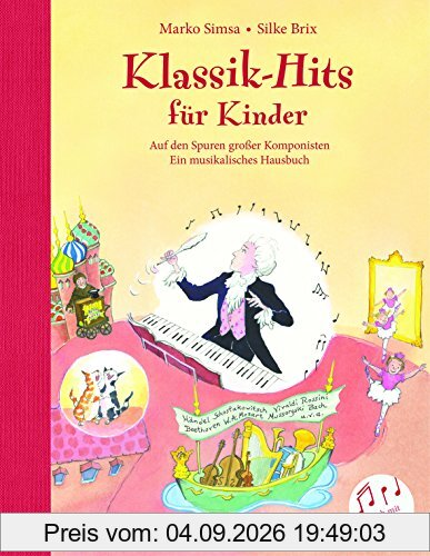 Klassik-Hits für Kinder: Auf den Spuren großer Komponisten - Ein musikalisches Hausbuch