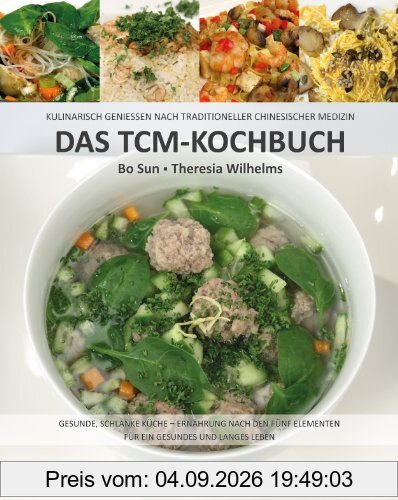 Das TCM-Kochbuch: Kulinarisch genießen nach Traditioneller Chinesischer Medizin. Gesunde, schlanke Küche - Ernährung nach den fünf Elementen (Sun Verlag)