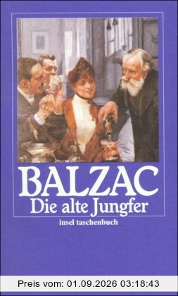 Die menschliche Komödie. Die großen Romane und Erzählungen: Die alte Jungfer. Roman (insel taschenbuch)