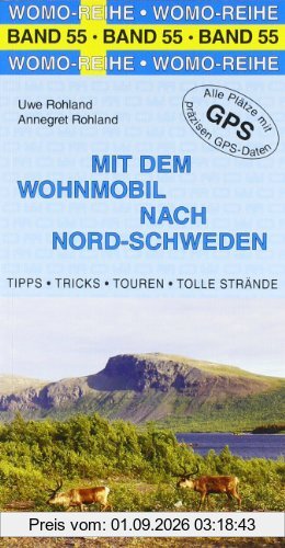 Mit dem Wohnmobil nach Nord-Schweden: Tipps, Tricks, Touren, Tolle Strände, präzise GPS-Daten