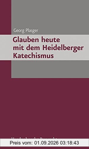 Glauben heute mit dem Heidelberger Katechismus
