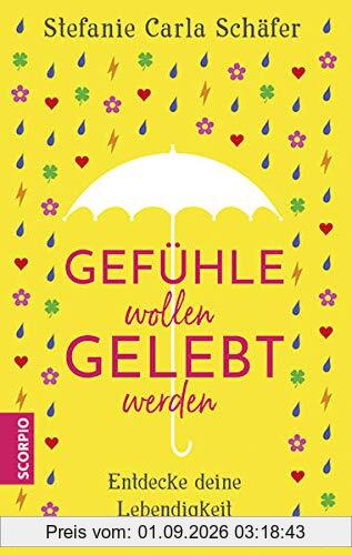 Gefühle wollen gelebt werden: Entdecke deine Lebendigkeit