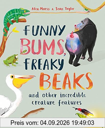 Funny Bums, Freaky Beaks: and Other Incredible Creature Features
