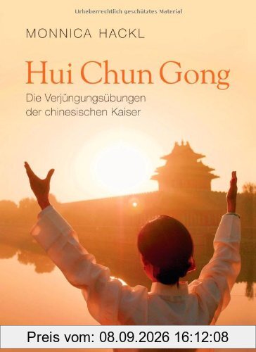Hui Chun Gong: Die Verjüngungsübungen der chinesischen Kaiser -
