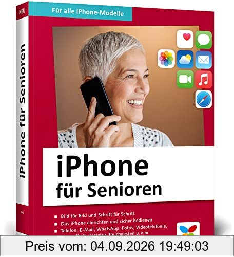 iPhone für Senioren: Die neue iPhone-Anleitung für Späteinsteiger. Großdruck, in Farbe, inkl. zahlreicher Abbildungen