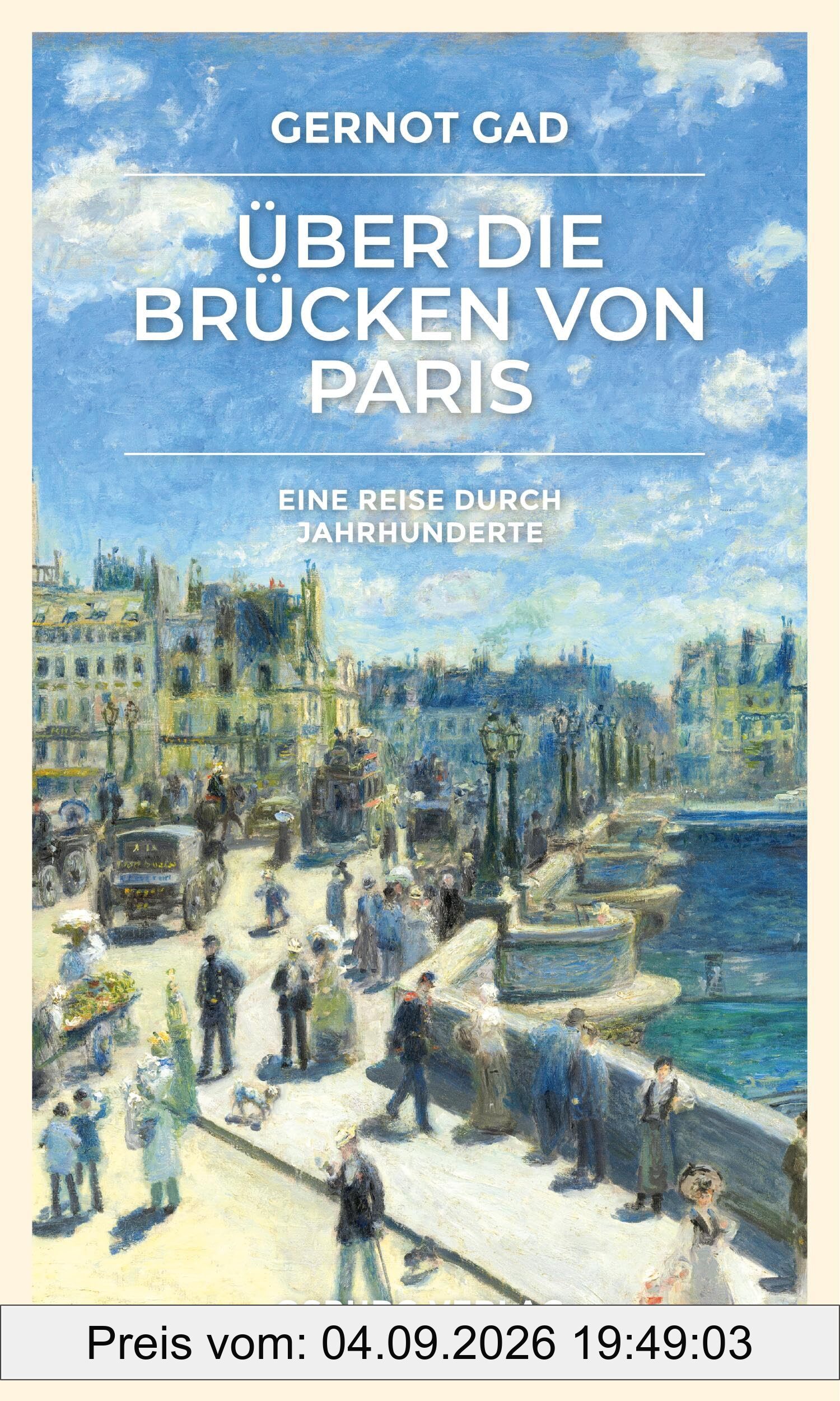 Über die Brücken von Paris: Eine Reise durch Jahrhunderte
