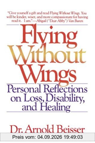 Flying Without Wings: Personal Reflections on Loss, Disability, and Healing