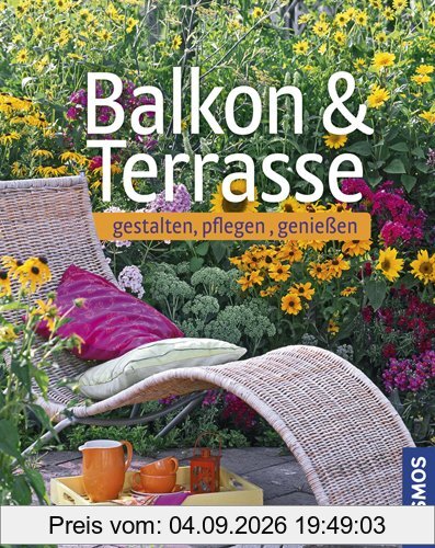 Balkon & Terrasse: gestalten, pflegen, genießen