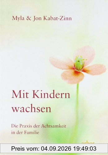 Mit Kindern wachsen: Die Praxis der Achtsamkeit in der Familie