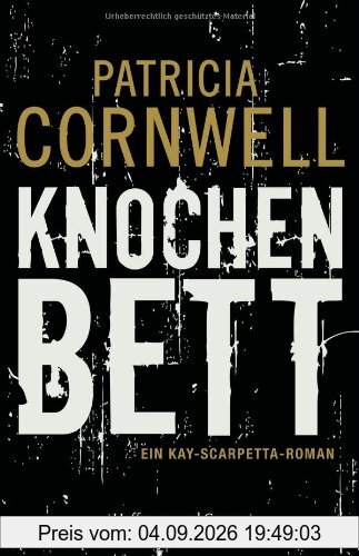 Knochenbett: Ein Kay-Scarpetta-Roman