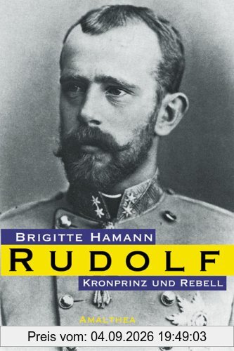 Kronprinz Rudolf: Ein Leben