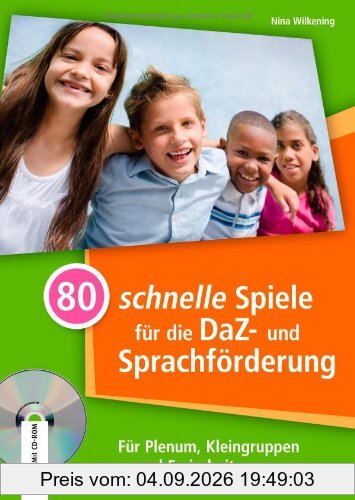80 schnelle Spiele für die DaZ- und Sprachförderung: Für Plenum, Kleingruppen und Freiarbeit