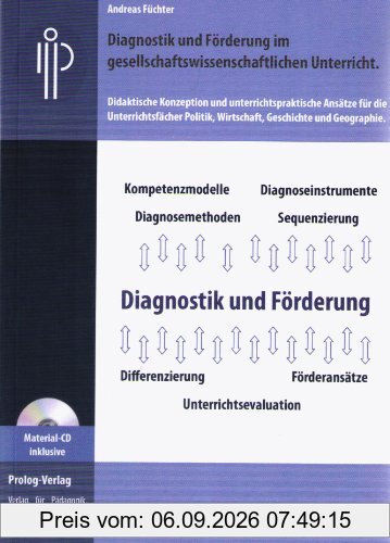 Diagnostik und Förderung im gesellschaftswissenschaftlichen Unterricht.: Didaktische Konzeption und unterrichtspraktische Ansätze für die ... Wirtschaft, Geschichte und Geographie.