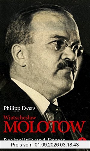 Wjatscheslaw Molotow: Realpolitik und Exzess