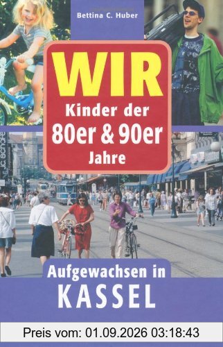 Wir Kinder der 80er und 90er Jahre - Aufgewachsen in Kassel