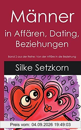 Männer in Affären, Dating, Beziehungen (Von der Affäre in die Beziehung)