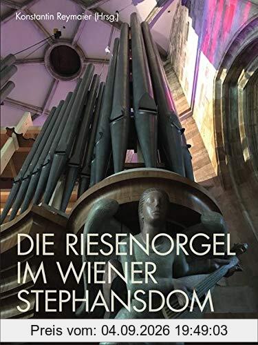 Die Riesenorgel im Wiener Stephansdom