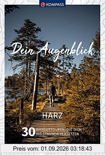 Dein Augenblick Harz: 30 Wandertouren, die dich ins Staunen versetzen. (KOMPASS-Themen-Wanderführer)
