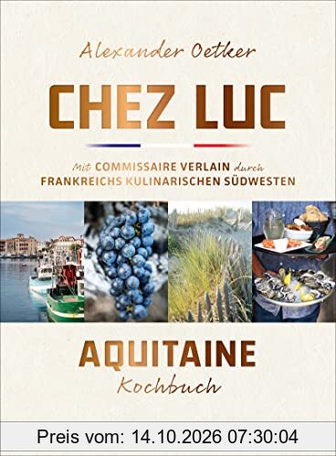 Chez Luc: Mit Commissaire Verlain durch Frankreichs kulinarischen Südwesten. Das Aquitaine-Kochbuch
