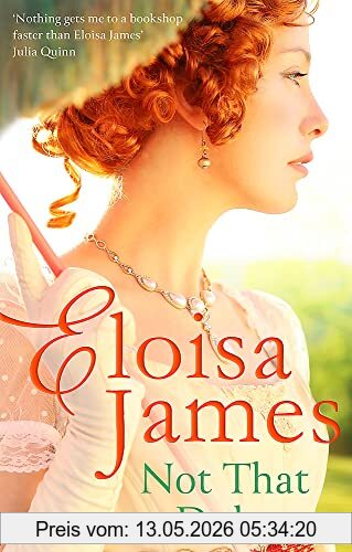 Eloisa James Not That Duke, A Sensual, Witty Enemies-to-lovers Regency Romance (Would-Be Wallflowers)