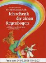 Ich schenke dir einen Regenbogen
