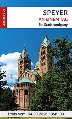 Speyer an einem Tag: Ein Stadtrundgang
