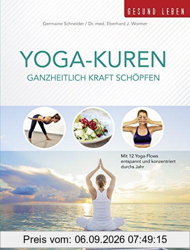 Yoga-Kuren - Ganzheitlich Kraft schöpfen: Mit 12 Yoga-Flows entspannt & konzentriert durchs Jahr (Meine Welt)