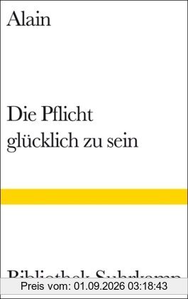 Die Pflicht, glücklich zu sein (Bibliothek Suhrkamp)