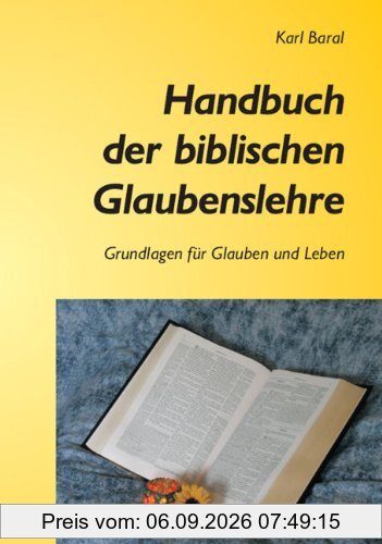 Handbuch der biblischen Glaubenslehre: Grundlagen für Glauben und Leben