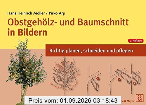 Obstgehölz- und Baumschnitt in Bildern: Richtig planen, schneiden und pflegen