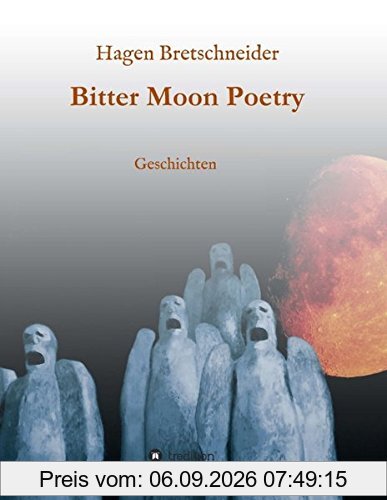 Bitter Moon Poetry: Geschichten