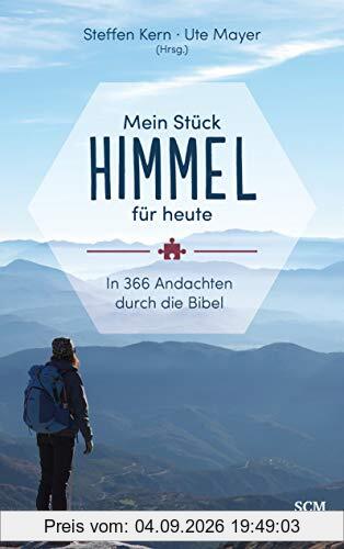 Mein Stück Himmel für heute: In 366 Andachten durch die Bibel