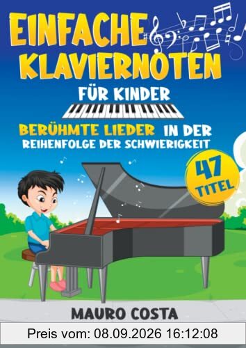 Einfache Klaviernoten für Kinder: Berühmte Lieder in der Reihenfolge der Schwierigkeit