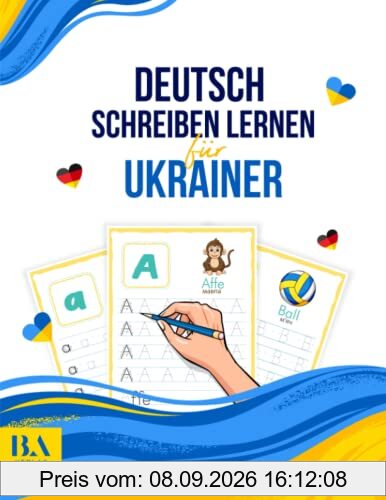 Deutsch schreiben lernen für Ukrainer: Übungsheft für Buchstaben von A bis Z mit Übersetzungen (300 Schreibübungen)