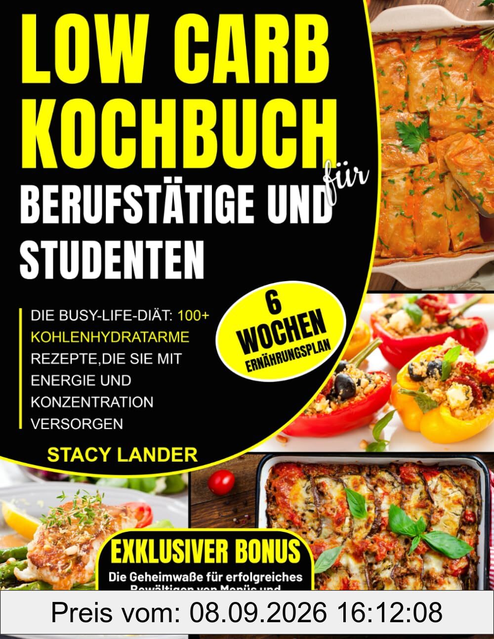 Low Carb Kochbuch für Berufstätige und Studenten: Die Busy-Life-Diät: 100+ kohlenhydratarme Rezepte, die Sie mit Energie und Konzentration versorgen
