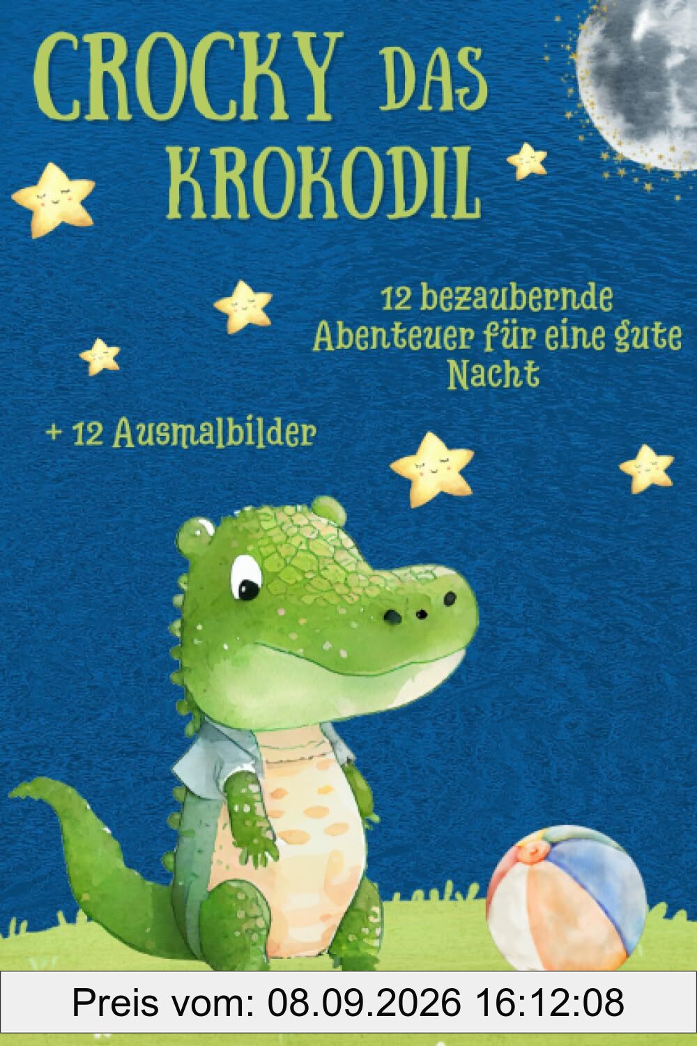 Crocky das Krokodil 12 bezaubernde Abenteuer für eine gute Nacht: Kinderbuch, gute Nachtgeschichten, Kindergeschichten mit Tieren und Ausmalbildern