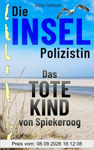 Die Inselpolizistin. Das tote Kind von Spiekeroog: Ostfrieslandkrimi (Maike Hansen ermittelt 10)