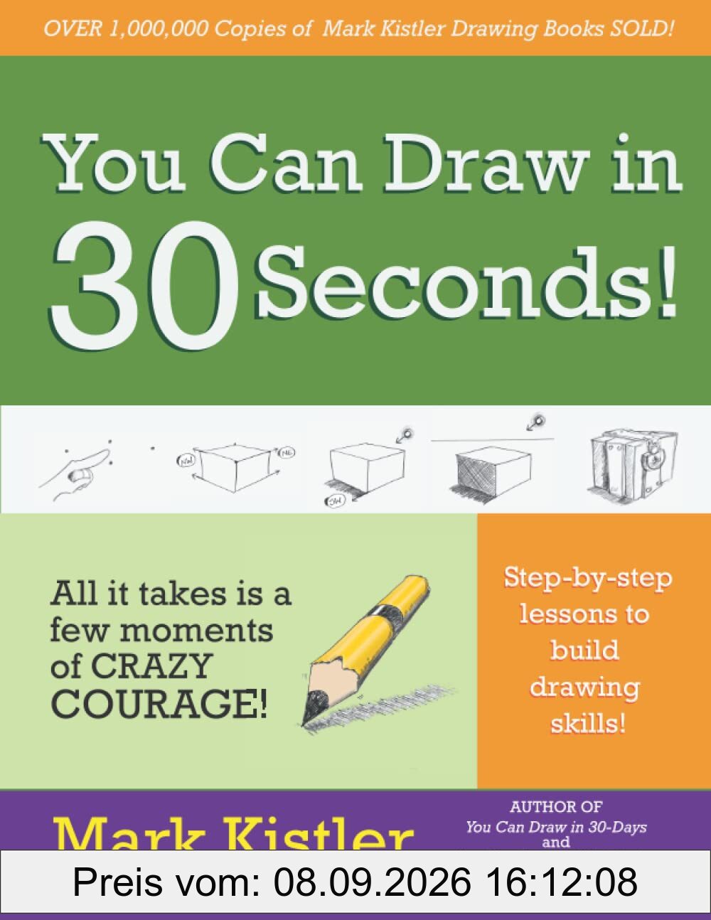 You Can Draw in 30 Seconds: All it takes is a few moments of crazy courage! Step-by-step lessons to build drawing skills!