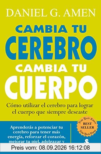 Cambia Tu Cerebro, Cambia Tu Cuerpo: Como potenciar tu cerebro para tener mas energia, reforzar el corazon, mejorar tu piel, adelgazar y concentrarte ... Keep the Body You Have Always Wanted (2011)